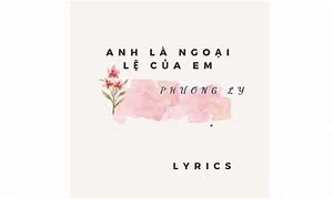 Anh Là Ngoại Lệ Của Em Lời