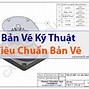 Bản Vẽ Kỹ Thuật Là Gì Bản Vẽ Kỹ Thuật Được Quy Định Như Thế Nào