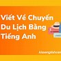 Kể Về Chuyến Đi Du Lịch 4 Tiếng Bằng Tiếng Anh